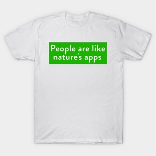 People = Nature's Apps T-Shirt